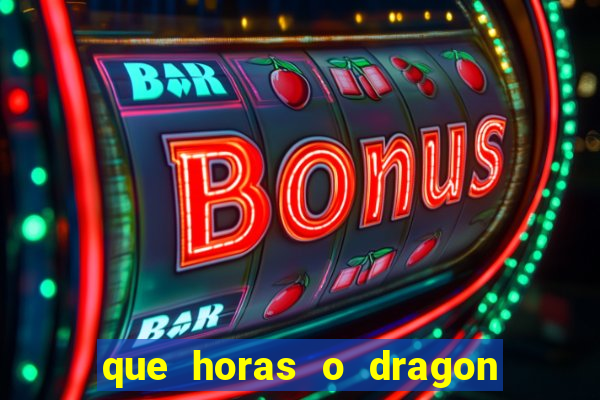 que horas o dragon fortune paga