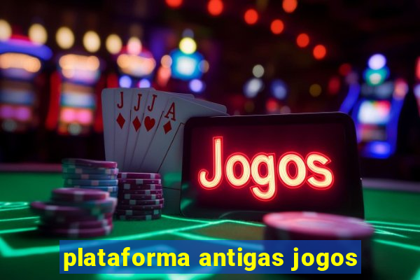 plataforma antigas jogos