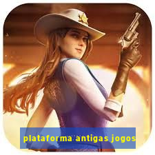 plataforma antigas jogos