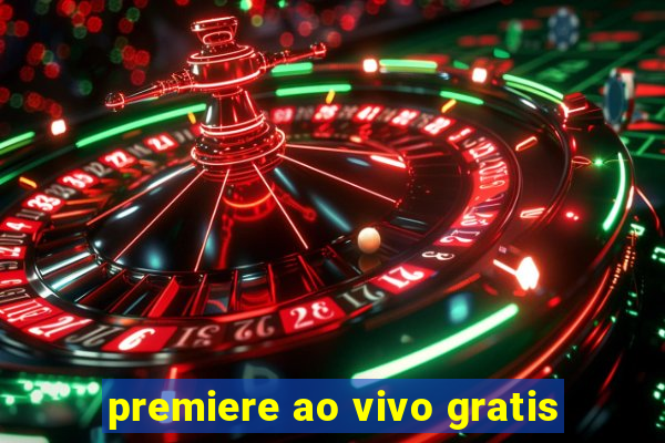 premiere ao vivo gratis