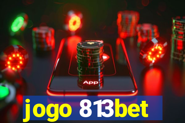 jogo 813bet