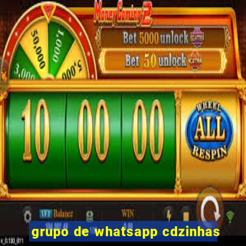 grupo de whatsapp cdzinhas