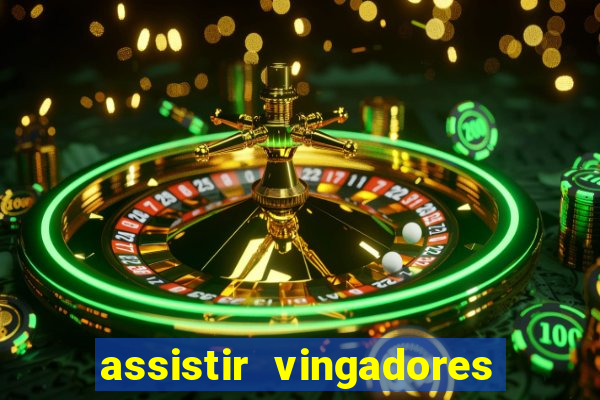 assistir vingadores ultimato filme completo dublado