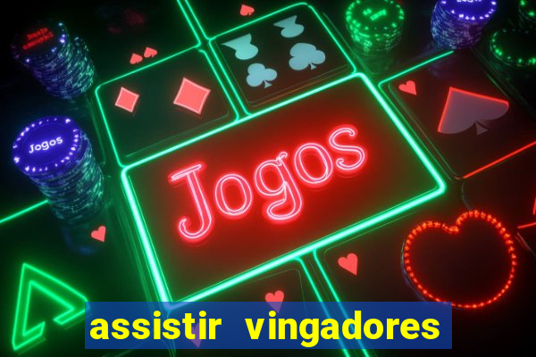 assistir vingadores ultimato filme completo dublado