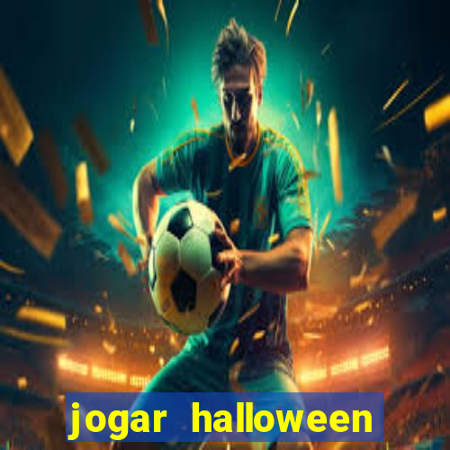 jogar halloween valendo dinheiro