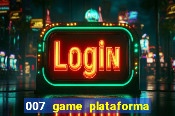 007 game plataforma de jogos