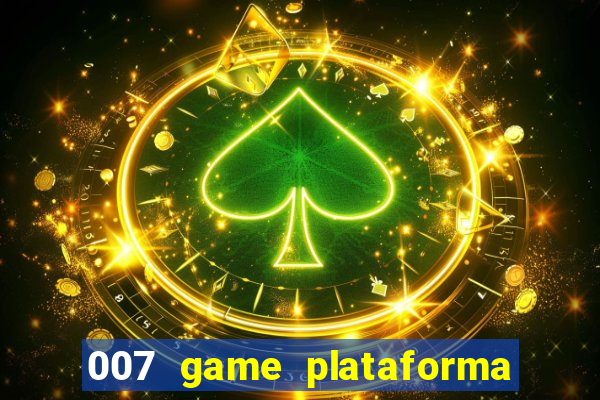 007 game plataforma de jogos