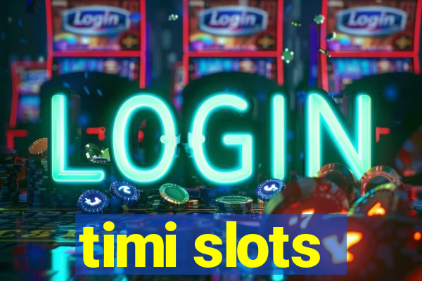 timi slots