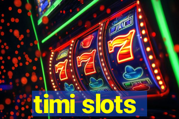 timi slots