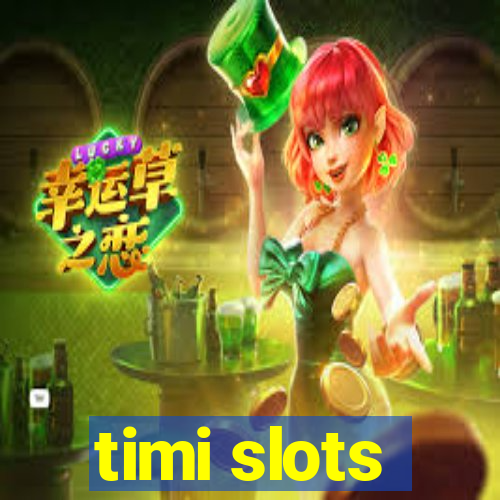 timi slots