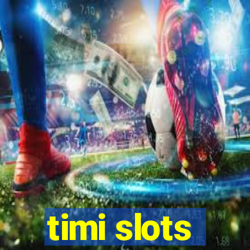 timi slots