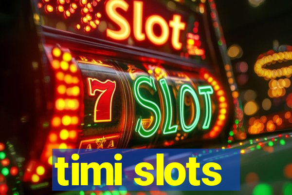 timi slots