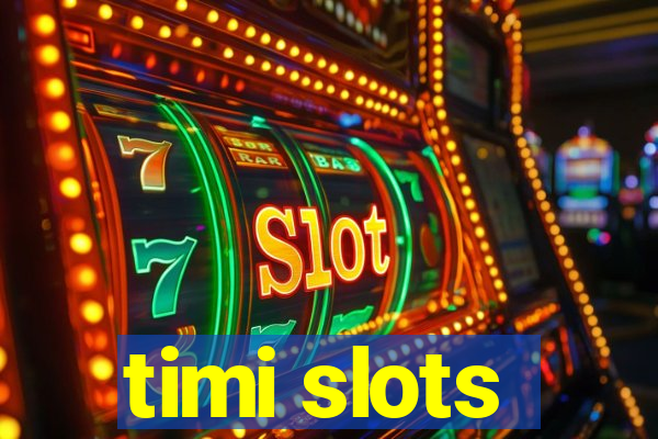 timi slots