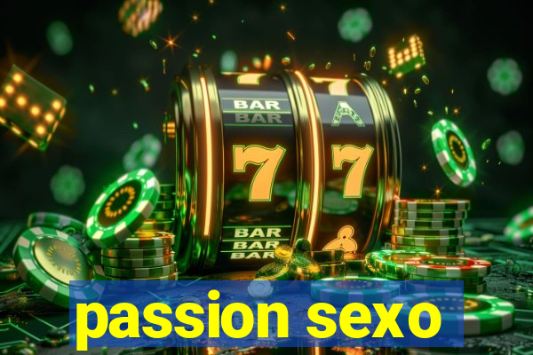 passion sexo