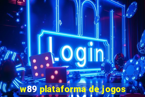 w89 plataforma de jogos