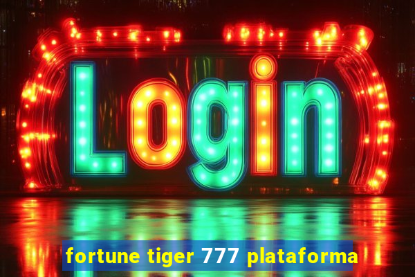 fortune tiger 777 plataforma