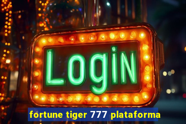 fortune tiger 777 plataforma