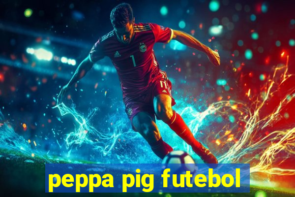 peppa pig futebol