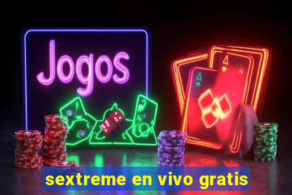 sextreme en vivo gratis