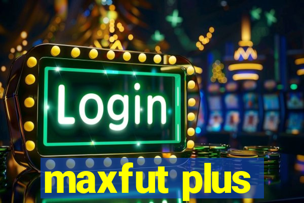 maxfut plus