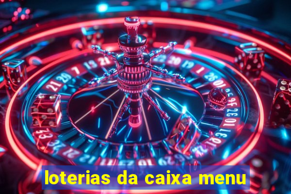 loterias da caixa menu