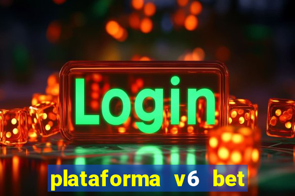 plataforma v6 bet paga mesmo