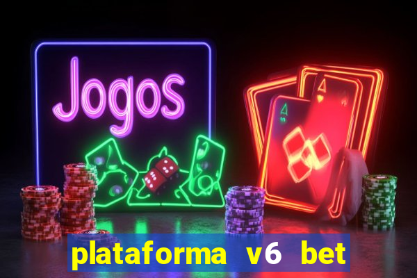 plataforma v6 bet paga mesmo