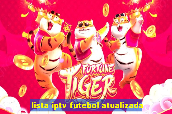 lista iptv futebol atualizada