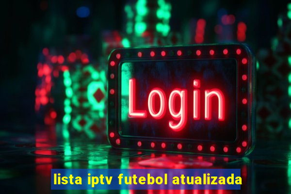 lista iptv futebol atualizada