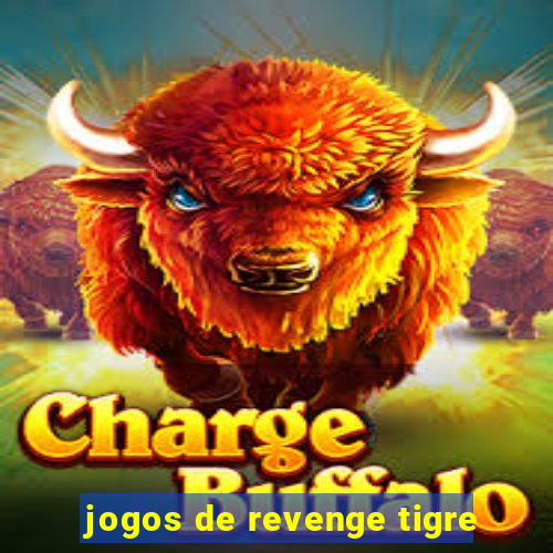 jogos de revenge tigre