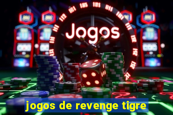 jogos de revenge tigre