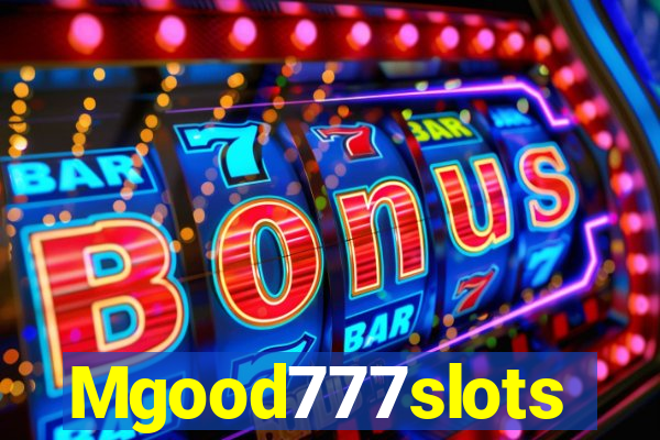 Mgood777slots