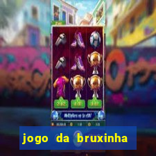 jogo da bruxinha ganhar dinheiro