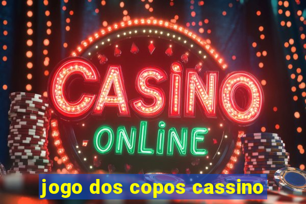 jogo dos copos cassino