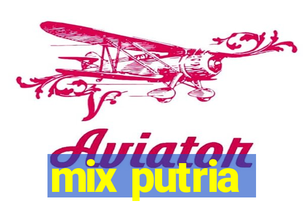 mix putria