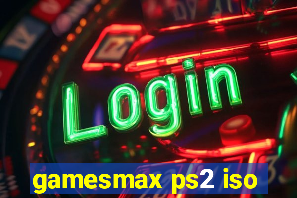 gamesmax ps2 iso