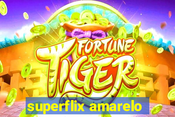 superflix amarelo