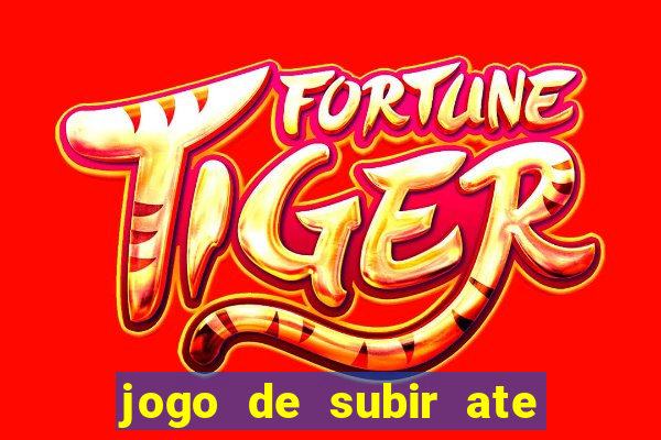 jogo de subir ate o ceu