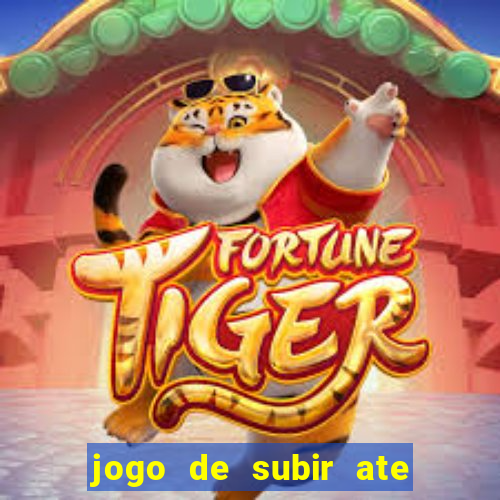 jogo de subir ate o ceu