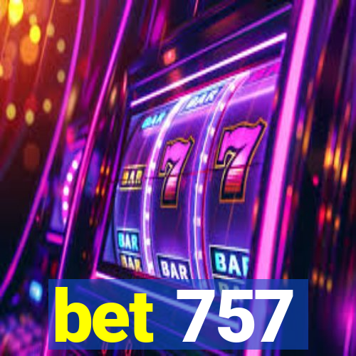 bet 757