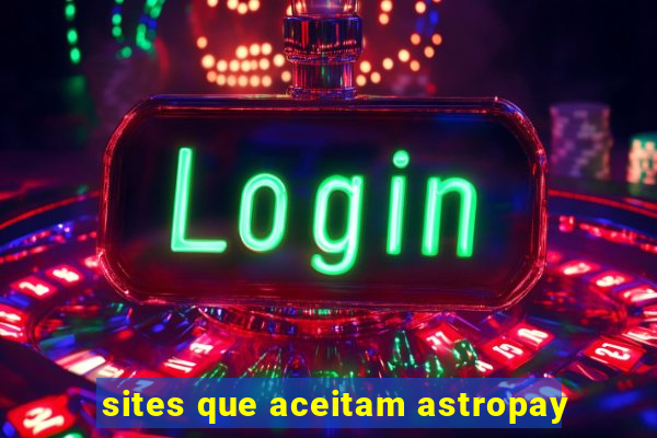 sites que aceitam astropay