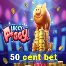 50 cent bet