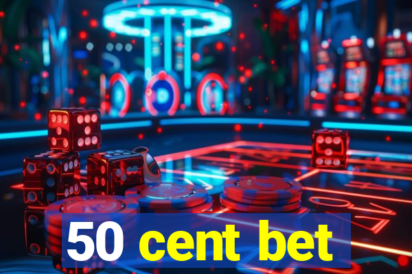 50 cent bet