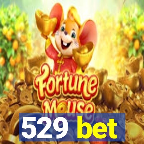 529 bet