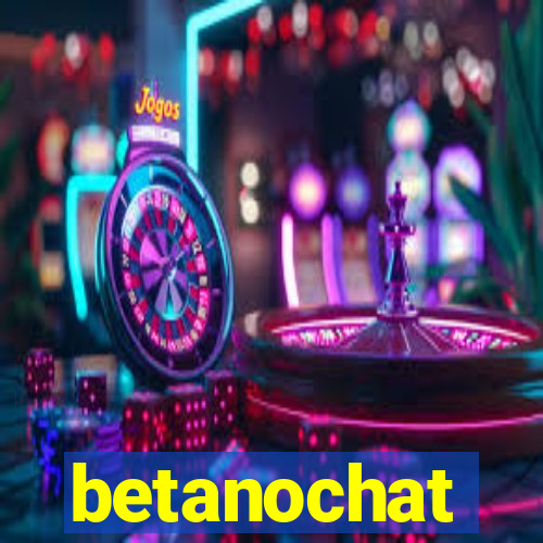 betanochat