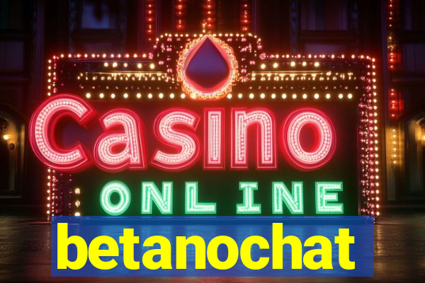 betanochat