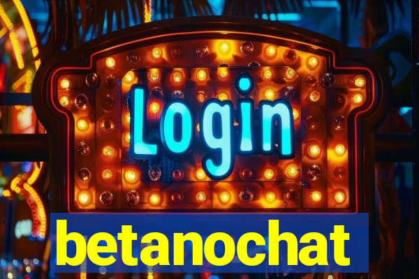 betanochat