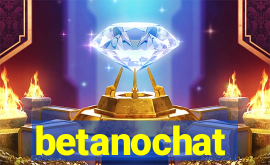 betanochat