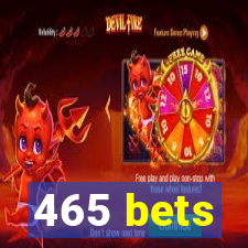 465 bets