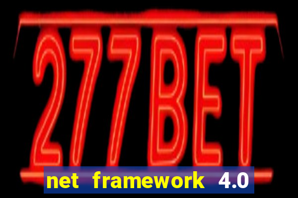 net framework 4.0 v 30319 windows 7 64 bit